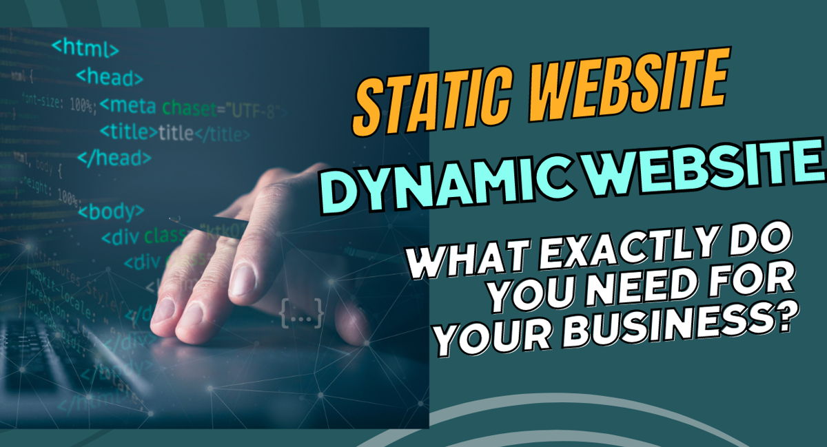 Difference Between Static and Dynamic Website. What exactly do you need for your business?